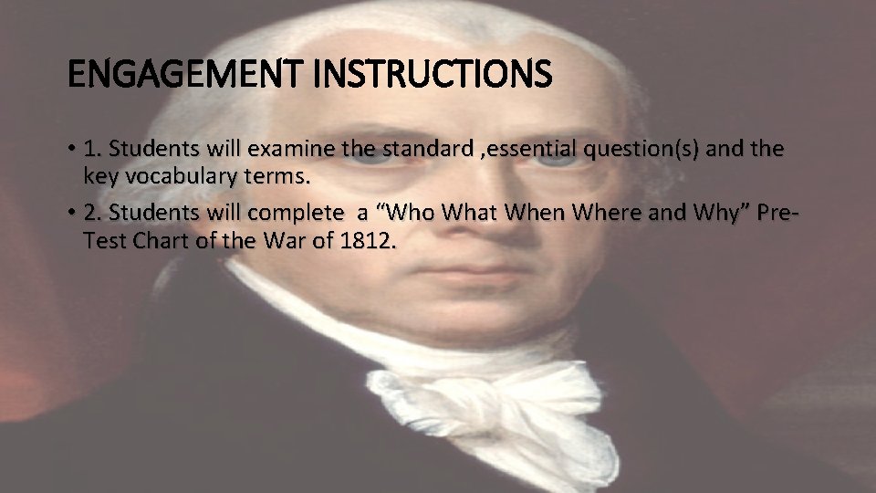 ENGAGEMENT INSTRUCTIONS • 1. Students will examine the standard , essential question(s) and the