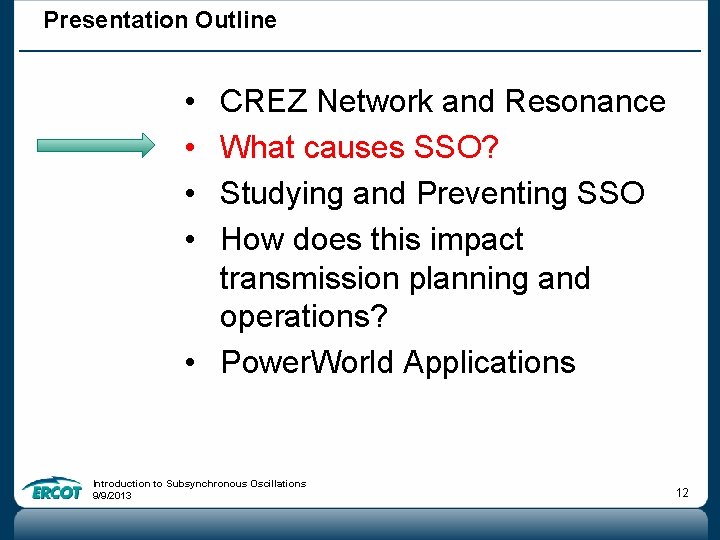 Presentation Outline • • CREZ Network and Resonance What causes SSO? Studying and Preventing