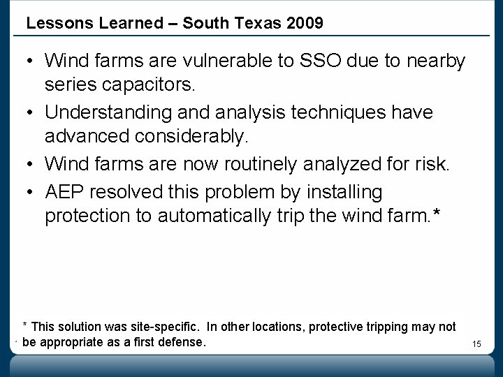 Lessons Learned – South Texas 2009 • Wind farms are vulnerable to SSO due