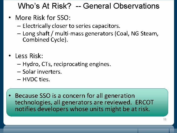Who’s At Risk? -- General Observations • More Risk for SSO: – Electrically closer