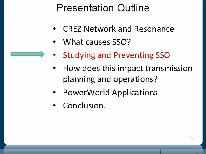 Presentation Outline CREZ Network and Resonance What causes SSO? Studying and Preventing SSO How