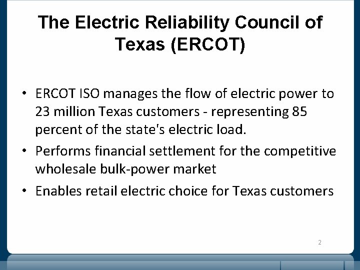 The Electric Reliability Council of Texas (ERCOT) • ERCOT ISO manages the flow of