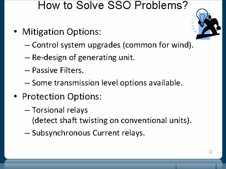 How to Solve SSO Problems? • Mitigation Options: – Control system upgrades (common for