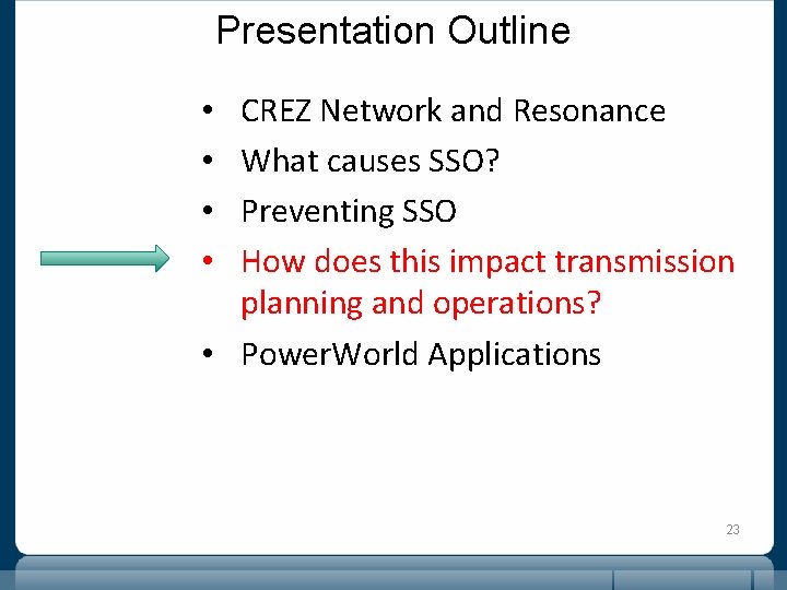 Presentation Outline CREZ Network and Resonance What causes SSO? Preventing SSO How does this