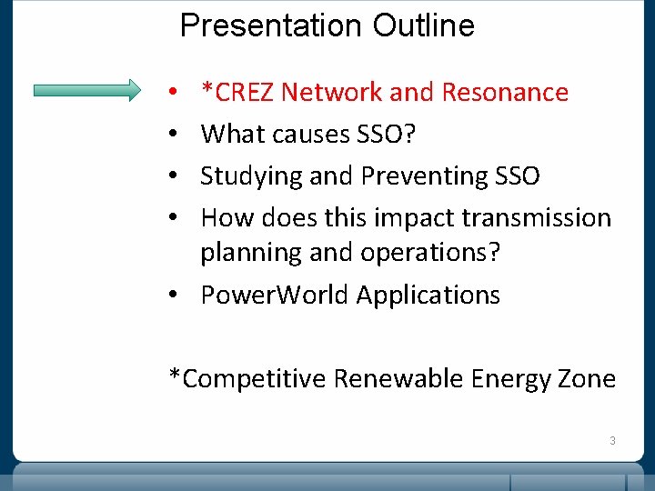 Presentation Outline *CREZ Network and Resonance What causes SSO? Studying and Preventing SSO How