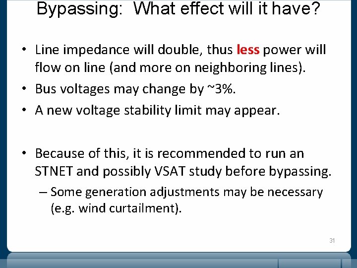 Bypassing: What effect will it have? • Line impedance will double, thus less power