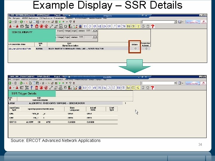 Example Display – SSR Details Source: ERCOT Advanced Network Applications 34 