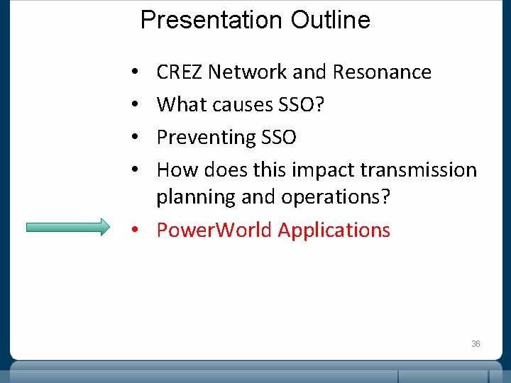 Presentation Outline CREZ Network and Resonance What causes SSO? Preventing SSO How does this