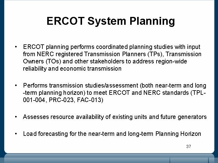 ERCOT System Planning • ERCOT planning performs coordinated planning studies with input from NERC