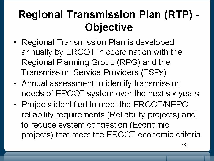 Regional Transmission Plan (RTP) - Objective • Regional Transmission Plan is developed annually by