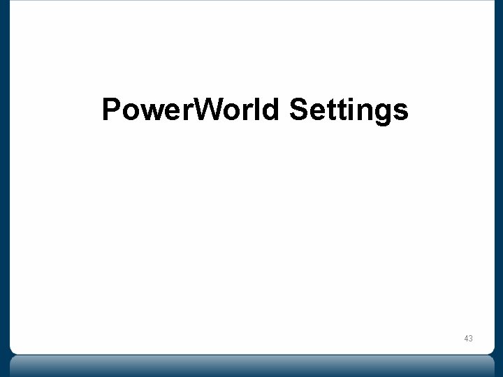 Power. World Settings 43 