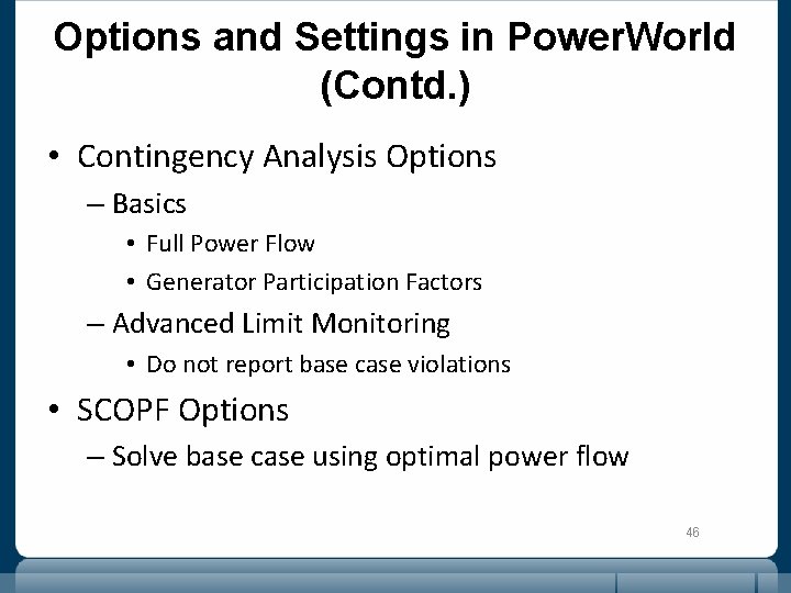 Options and Settings in Power. World (Contd. ) • Contingency Analysis Options – Basics