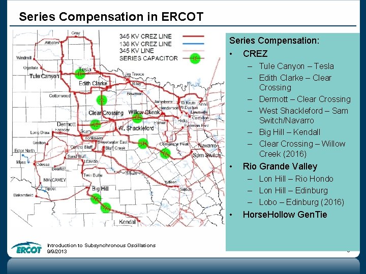 Series Compensation in ERCOT Series Compensation: • CREZ – Tule Canyon – Tesla –