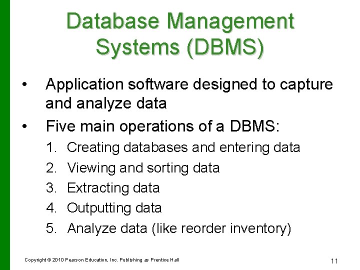 Database Management Systems (DBMS) • • Application software designed to capture and analyze data