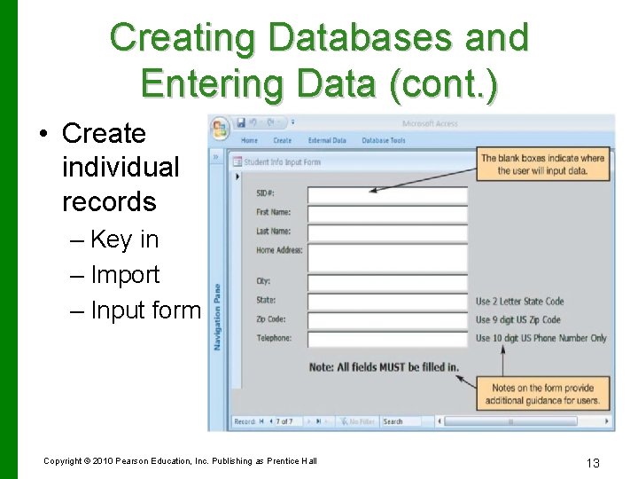 Creating Databases and Entering Data (cont. ) • Create individual records – Key in