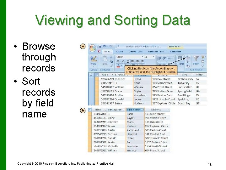 Viewing and Sorting Data • Browse through records • Sort records by field name