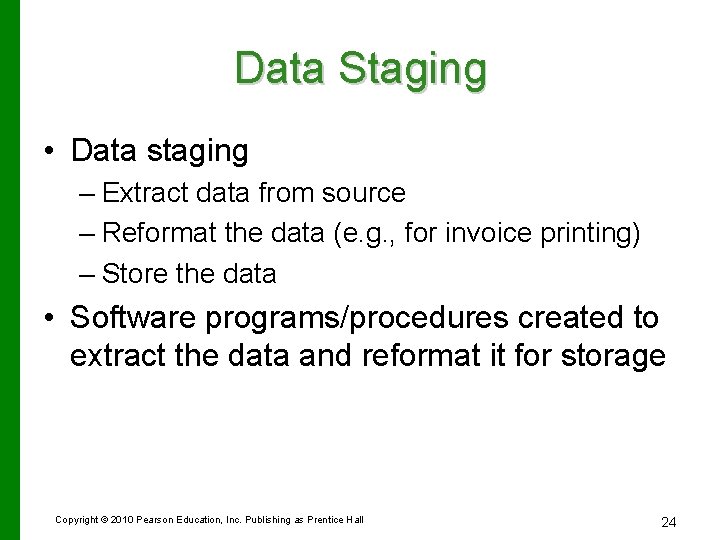 Data Staging • Data staging – Extract data from source – Reformat the data Data Staging • Data staging – Extract data from source – Reformat the data