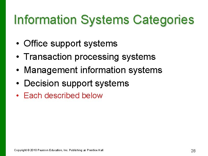 Information Systems Categories • • Office support systems Transaction processing systems Management information systems
