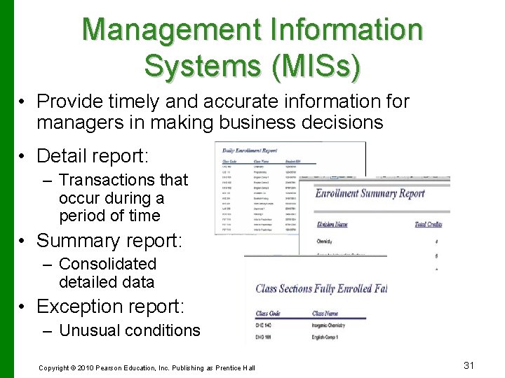 Management Information Systems (MISs) • Provide timely and accurate information for managers in making