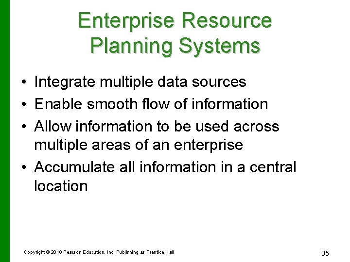 Enterprise Resource Planning Systems • Integrate multiple data sources • Enable smooth flow of