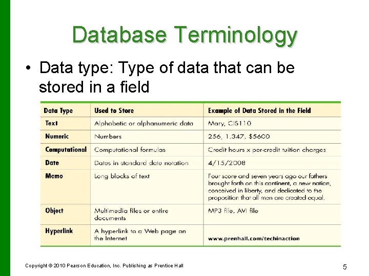 Database Terminology • Data type: Type of data that can be stored in a