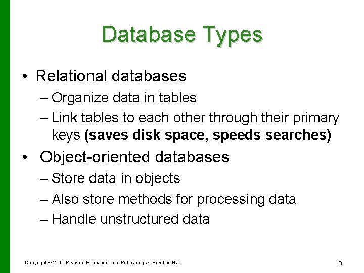 Database Types • Relational databases – Organize data in tables – Link tables to