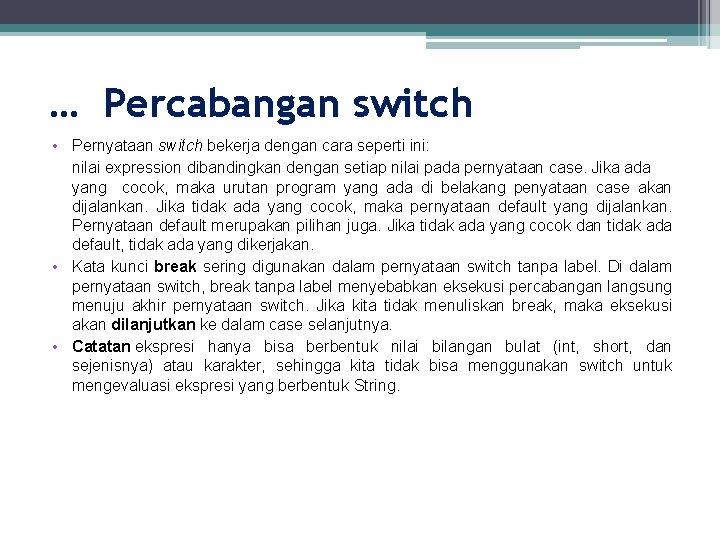 … Percabangan switch • Pernyataan switch bekerja dengan cara seperti ini: nilai expression dibandingkan