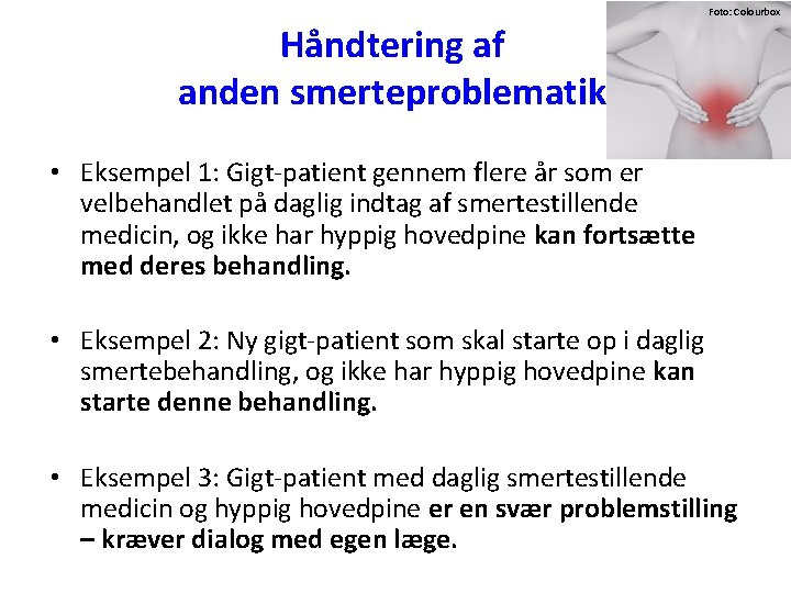 Foto: Colourbox Håndtering af anden smerteproblematik • Eksempel 1: Gigt-patient gennem flere år som