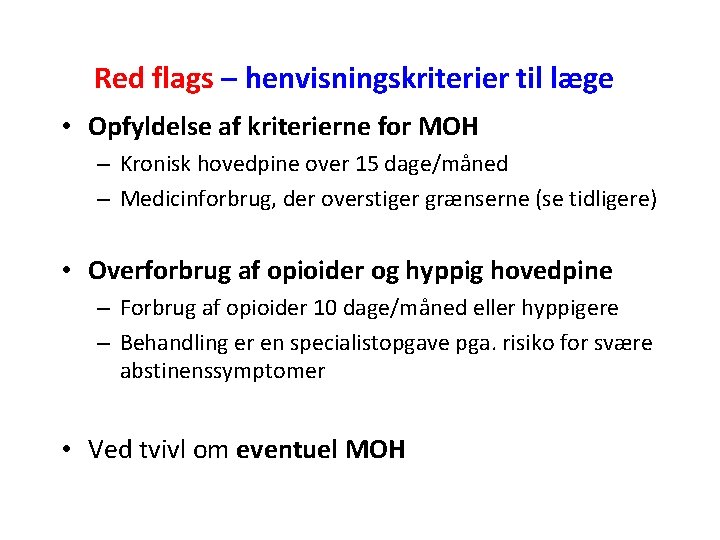 Red flags – henvisningskriterier til læge • Opfyldelse af kriterierne for MOH – Kronisk