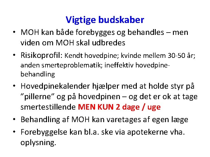 Vigtige budskaber • MOH kan både forebygges og behandles – men viden om MOH