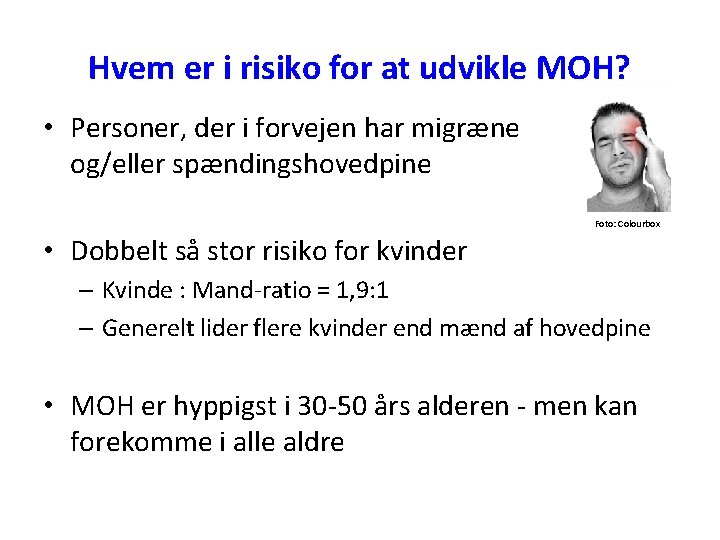 Hvem er i risiko for at udvikle MOH? • Personer, der i forvejen har