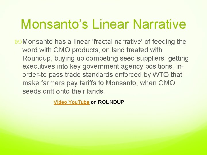 Monsanto’s Linear Narrative Monsanto has a linear ‘fractal narrative’ of feeding the word with