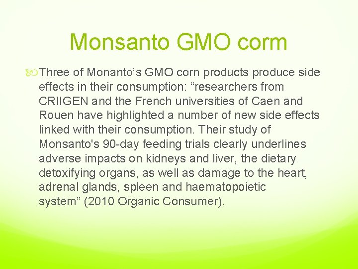 Monsanto GMO corm Three of Monanto’s GMO corn products produce side effects in their