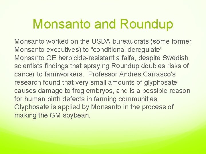 Monsanto and Roundup Monsanto worked on the USDA bureaucrats (some former Monsanto executives) to