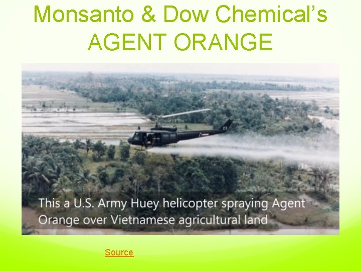 Monsanto & Dow Chemical’s AGENT ORANGE Source 