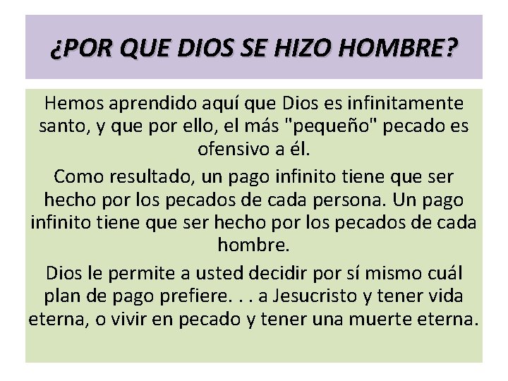 ¿POR QUE DIOS SE HIZO HOMBRE? Hemos aprendido aquí que Dios es infinitamente santo,