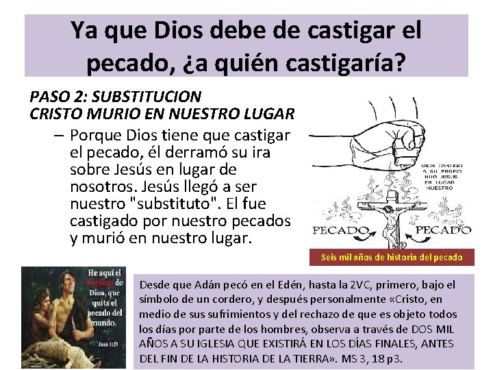 Ya que Dios debe de castigar el pecado, ¿a quién castigaría? PASO 2: SUBSTITUCION