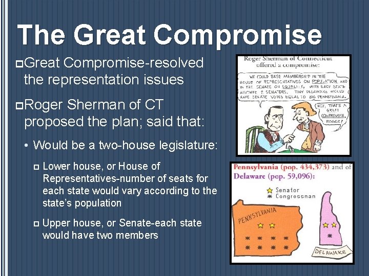 The Great Compromise p. Great Compromise-resolved the representation issues p. Roger Sherman of CT