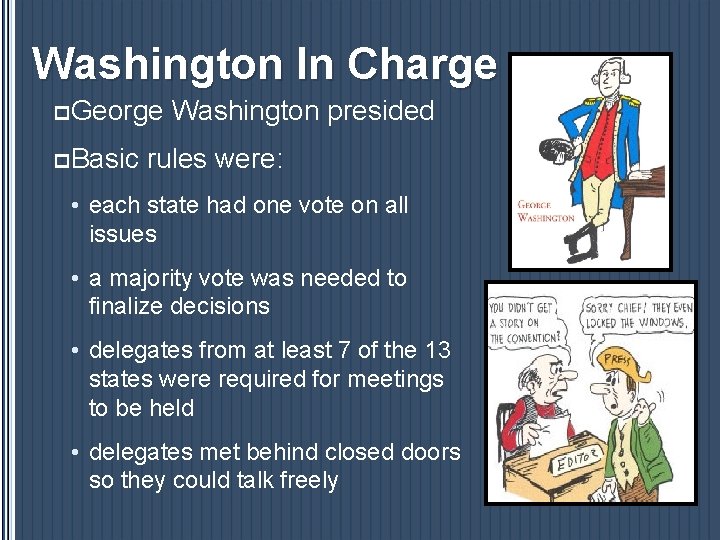 Washington In Charge p. George p. Basic Washington presided rules were: • each state