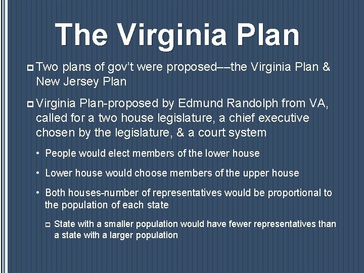 The Virginia Plan p Two plans of gov’t were proposed––the Virginia Plan & New