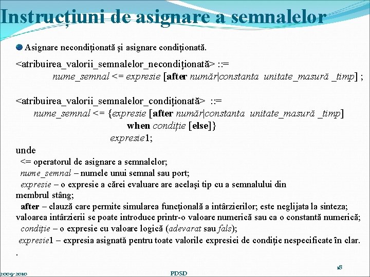 Instrucțiuni de asignare a semnalelor Asignare necondiționată şi asignare condiționată. <atribuirea_valorii_semnalelor_necondiționată> : : =