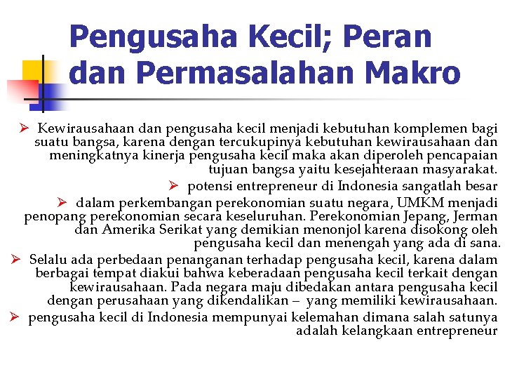 Pengusaha Kecil; Peran dan Permasalahan Makro Ø Kewirausahaan dan pengusaha kecil menjadi kebutuhan komplemen