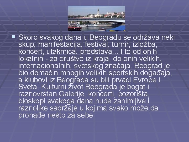 § Skoro svakog dana u Beogradu se održava neki skup, manifestacija, festival, turnir, izložba,