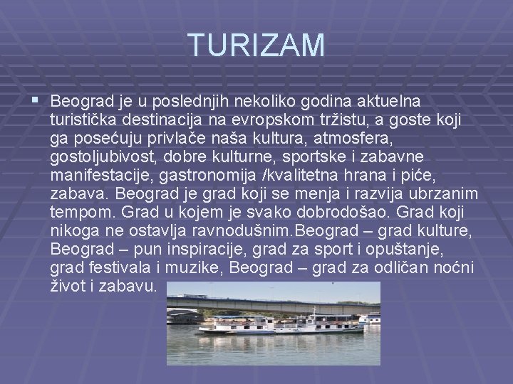 TURIZAM § Beograd je u poslednjih nekoliko godina aktuelna turistička destinacija na evropskom tržistu,