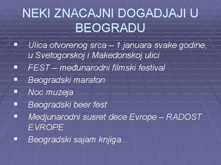 NEKI ZNACAJNI DOGADJAJI U BEOGRADU § Ulica otvorenog srca – 1. januara svake godine,