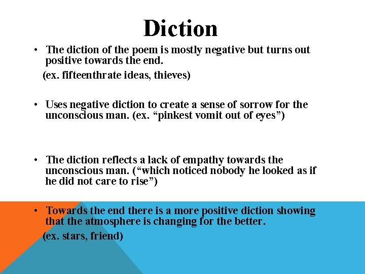 Diction • The diction of the poem is mostly negative but turns out positive