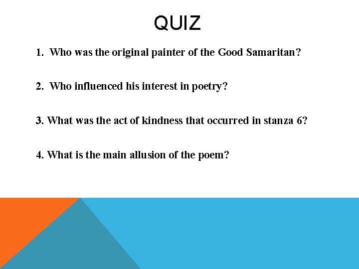 QUIZ 1. Who was the original painter of the Good Samaritan? 2. Who influenced