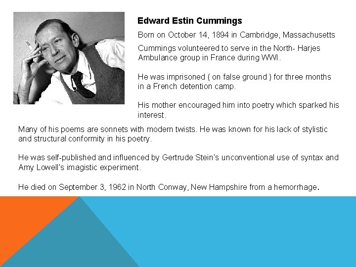 Edward Estin Cummings Born on October 14, 1894 in Cambridge, Massachusetts Cummings volunteered to