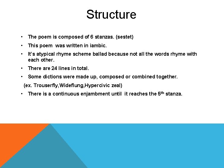 Structure • The poem is composed of 6 stanzas. (sestet) • This poem was