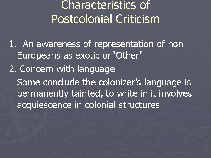 Characteristics of Postcolonial Criticism 1. An awareness of representation of non. Europeans as exotic